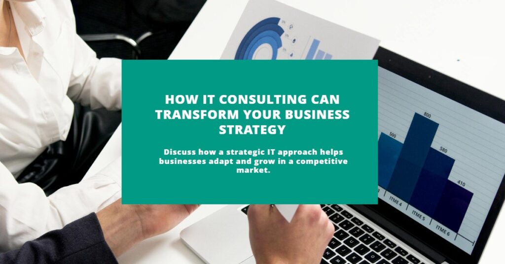 Key Insights on How IT Consulting Can Transform Your Business Strategy