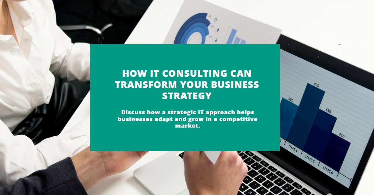 How IT Consulting Can Transform Your Business Strategy