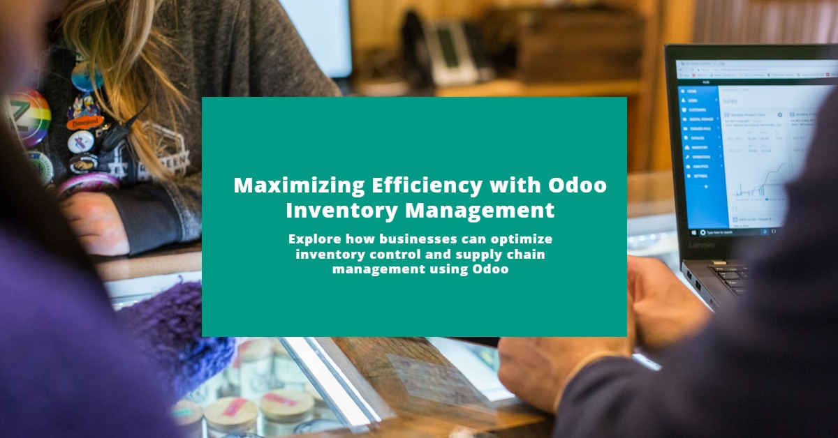 Maximizing Efficiency with Odoo Inventory Management